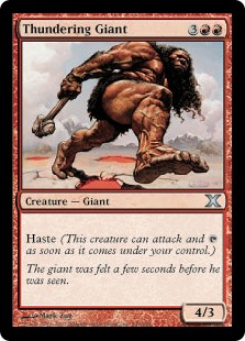 Thundering Giant
 Haste (This creature can attack and {T} as soon as it comes under your control.)